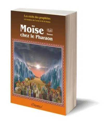 Les récits des prophètes à la lumière du Coran et de la Sunna Moïse (alayhi salam)