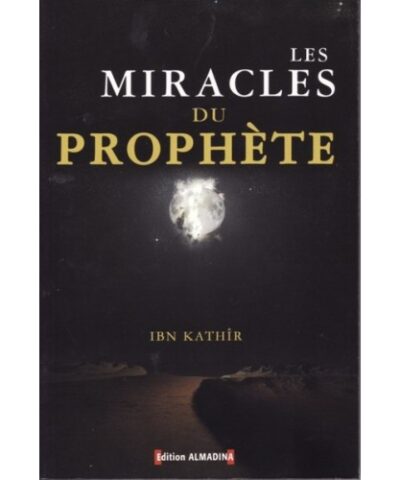 Les miracles du Prophète Ibn Kathir