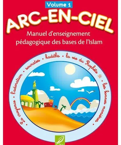 Arc-en-ciel V1 - Manuel d'enseignement des bases de l'Islam