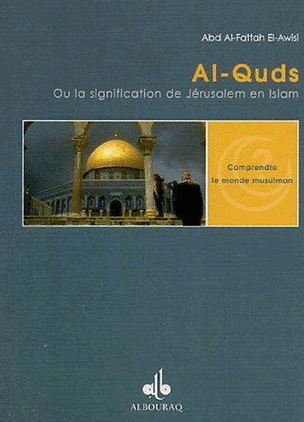 Al-Quds La signification de Jérusalem en Islam