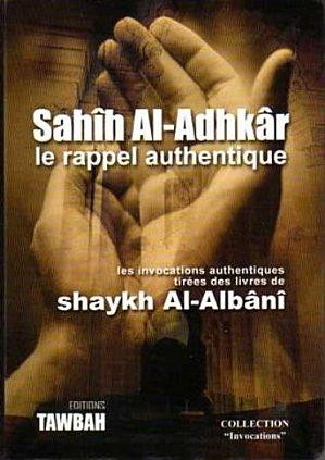 Sahih Al-Adhkar le rappel authentique de Shaykh Al-Albani