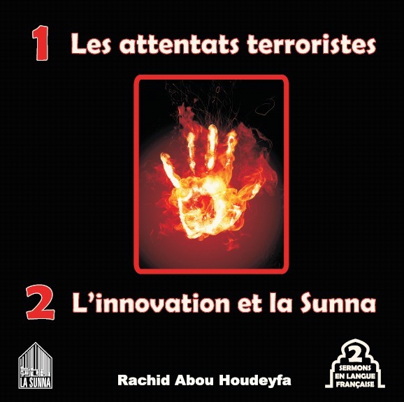 Les attentats terroristes - L'innovation et la Sunna cd - Rachid Abou Houdeyfa