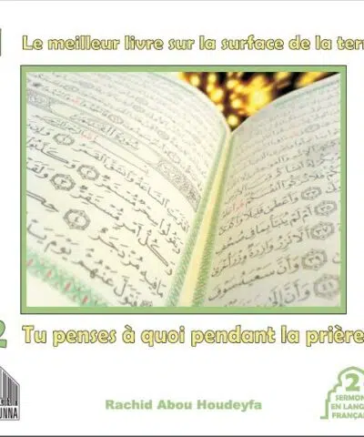 Le meilleur livre sur la surface de la terre ! Tu penses à quoi pendant la prière Rachid Abou Houdeyfa