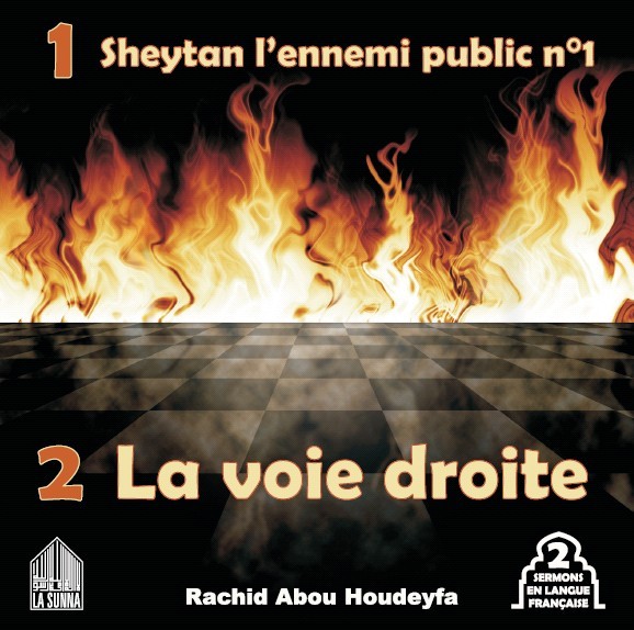 Sheytan l'ennemi public n°1 - La voie droite Rachid Abou Houdeyfa