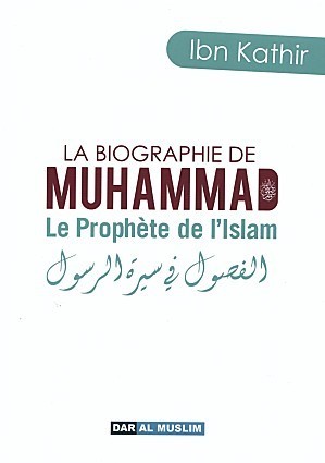 La Biographie de MUHAMMAD (صلى الله عليه وسلم) Le Prophète De L' ISLAM
