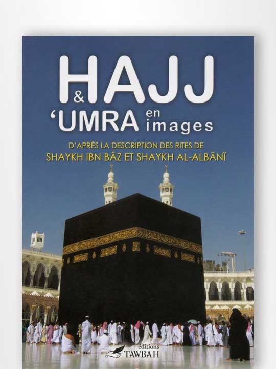 Hajj et Umra en Images Shaykh Ibn Baz et Shaykh Al Albani - Edition Tawbah