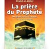 La prière du prophète - Du début à la fin comme si vous le voyiez