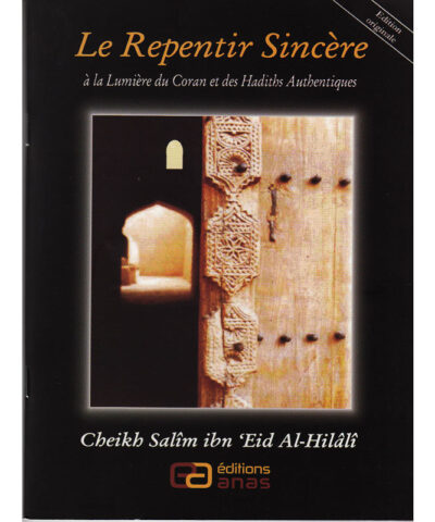 Le Repentir Sincère D'après Salîm Ibn 'Eid Al-Hilâlî