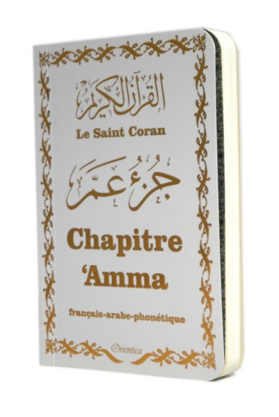 Le Saint Coran - Chapitre Amma (Jouz' 'Ammâ / Hizb Sabih) français-arabe-phonétique - Couverture blanche dorée