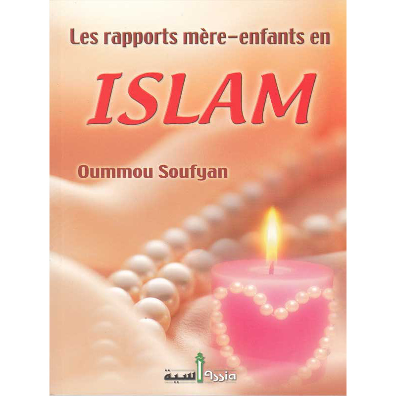 Les Rapports Mére-Enfants En Islam D'après Oummou Soufyan