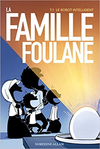 Famille Foulane, Tome 1 : Le robot intelligent