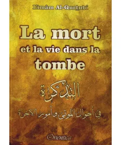 La mort et la vie dans la tombe - Imâm Al-Qurtubî - Orientica
