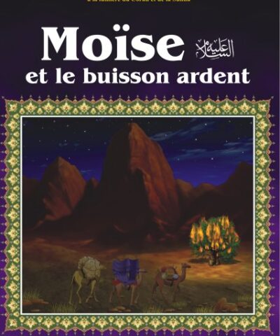 Histoire de "Moïse et le buisson ardent"  - Les Récits Des Prophètes à La Lumière Du Coran Et De La Sunna
