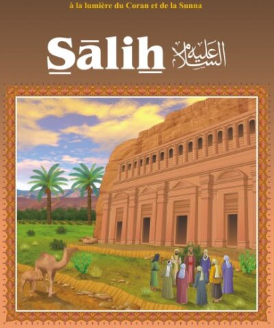 Histoire du prophète "Sâlih" - Les Récits Des Prophètes à La Lumière Du Coran Et De La Sunna