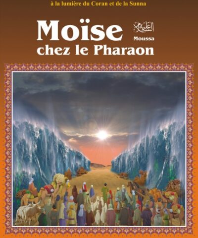 Histoire de "Moïse chez le Pharaon" (Moussa) - Les Récits Des Prophètes à La Lumière Du Coran Et De La Sunna