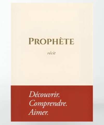 Prophète ﷺ : Récit – Découvrir, Comprendre, Aimer (Format souple)