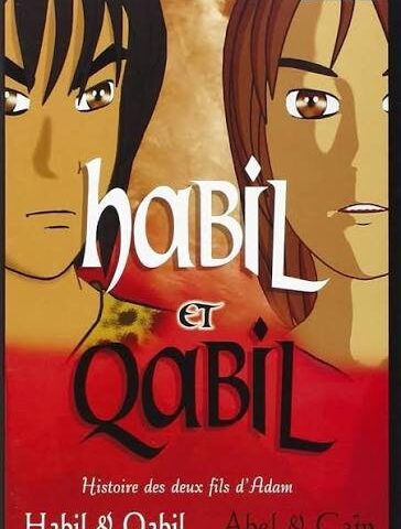Hâbil et Qâbil – Abel & CaïnHistoire des deux fils d’Adam